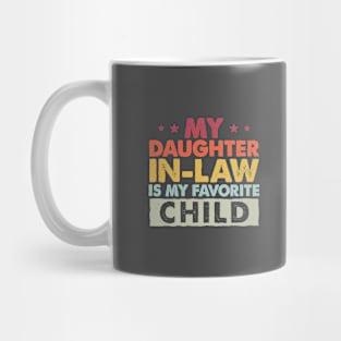 My Daughter In Law Is My Favorite Child Funny Family Humor Mug